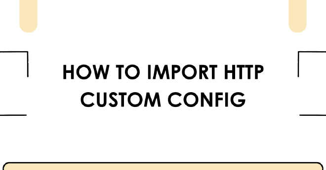 HTTP Custom Android Import Tutorial
