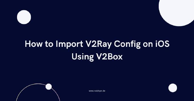 How to Import V2Ray Config on iOS Using V2Box
